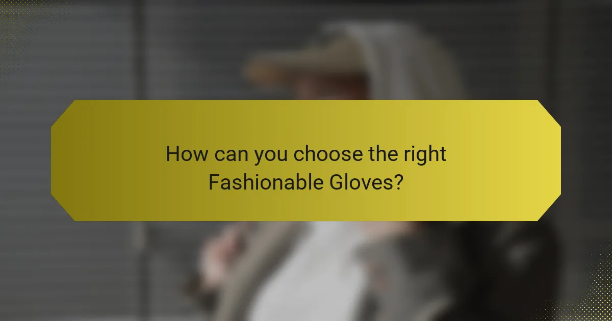 How can you choose the right Fashionable Gloves?