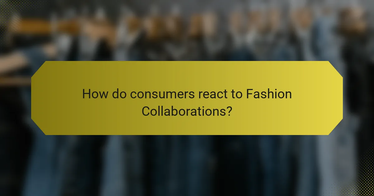 How do consumers react to Fashion Collaborations?