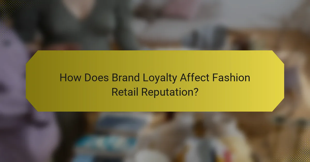 How Does Brand Loyalty Affect Fashion Retail Reputation?