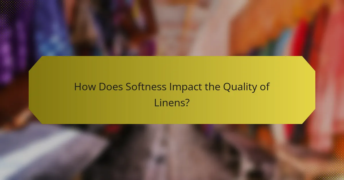 How Does Softness Impact the Quality of Linens?
