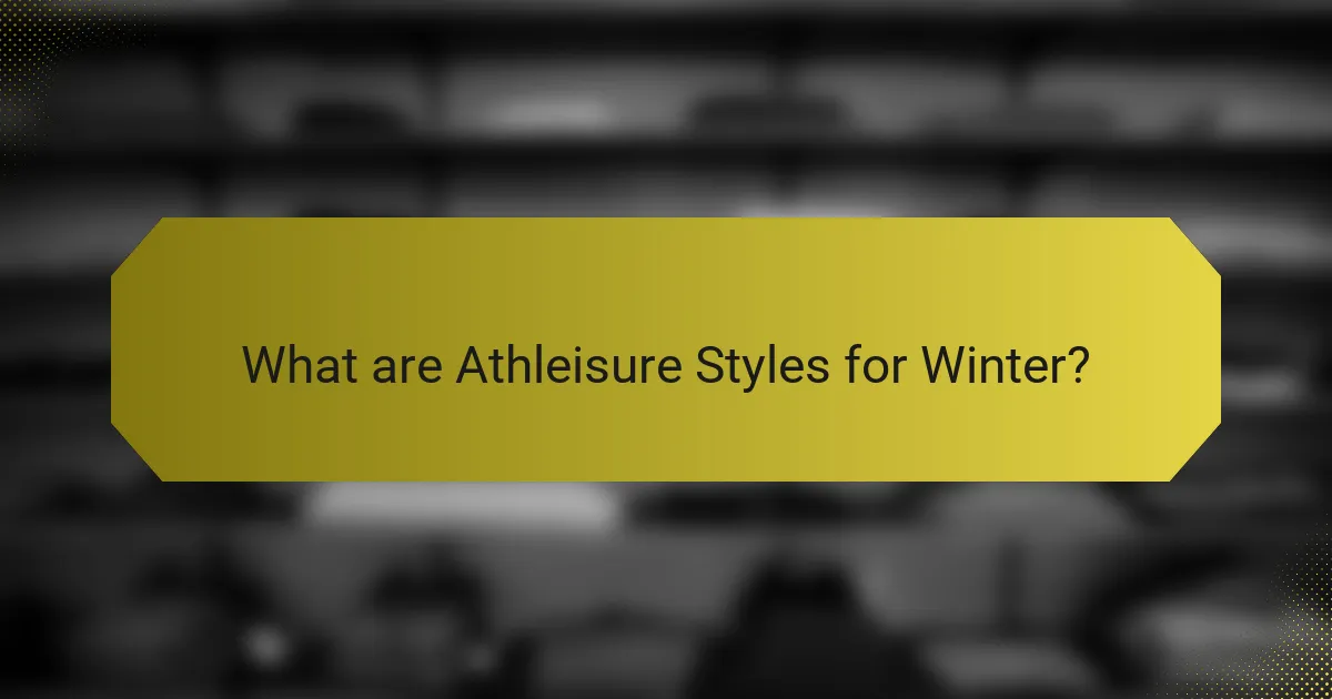 What are Athleisure Styles for Winter?