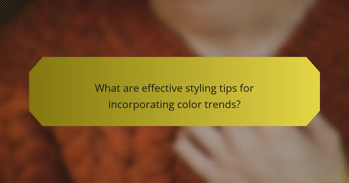 What are effective styling tips for incorporating color trends?
