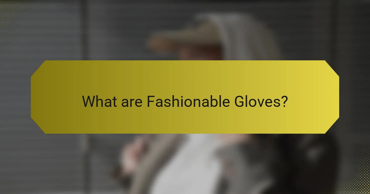 What are Fashionable Gloves?