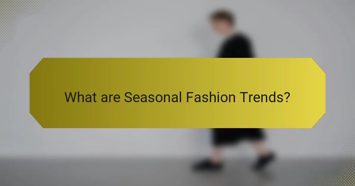 What are Seasonal Fashion Trends?