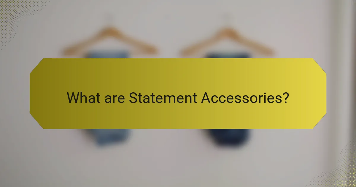 What are Statement Accessories?