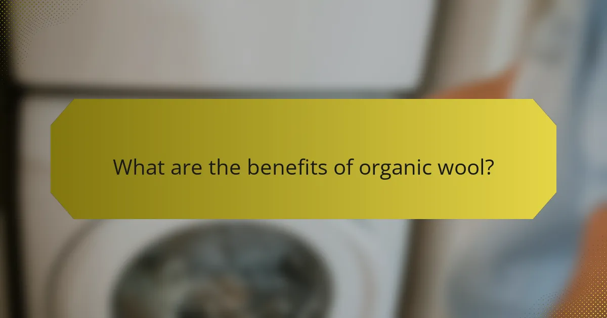 What are the benefits of organic wool?