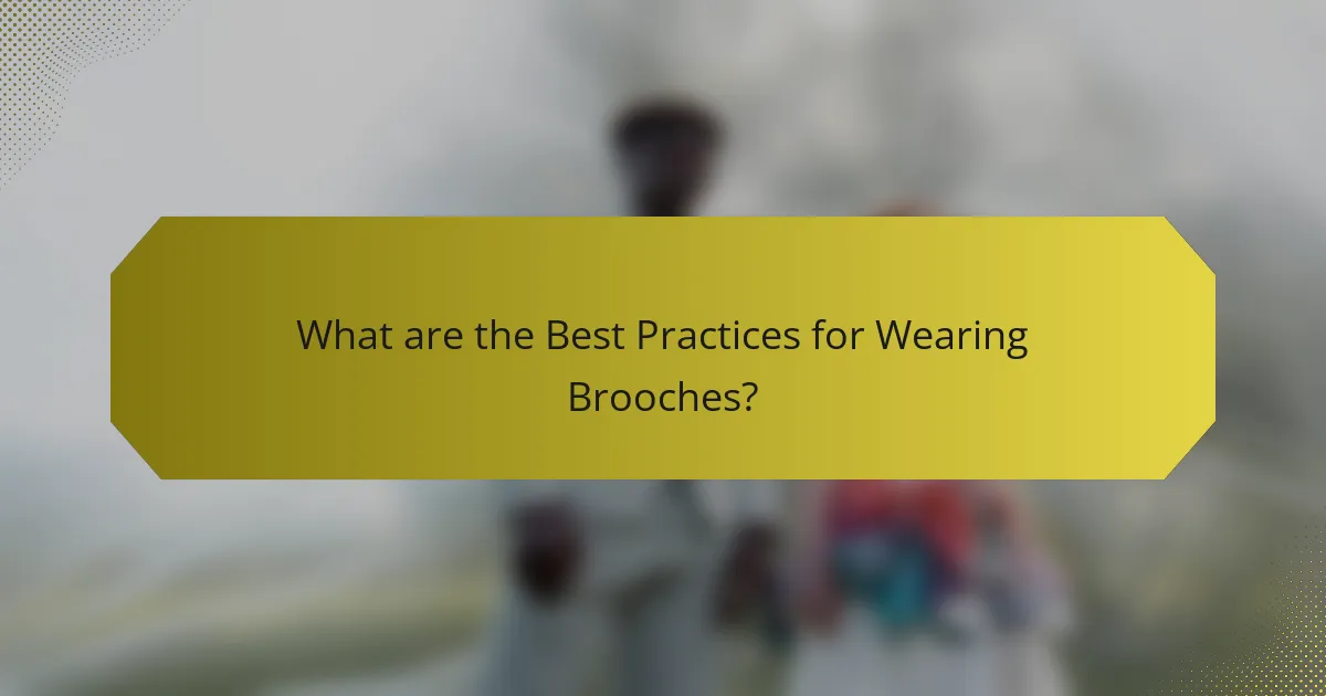 What are the Best Practices for Wearing Brooches?
