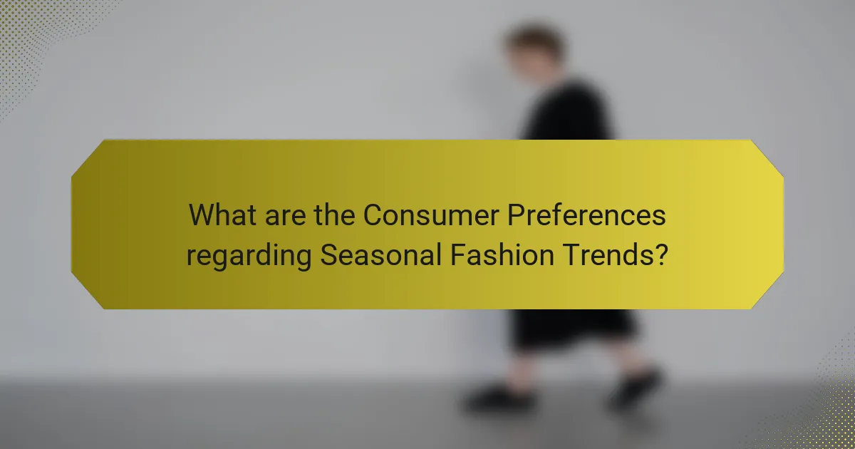 What are the Consumer Preferences regarding Seasonal Fashion Trends?