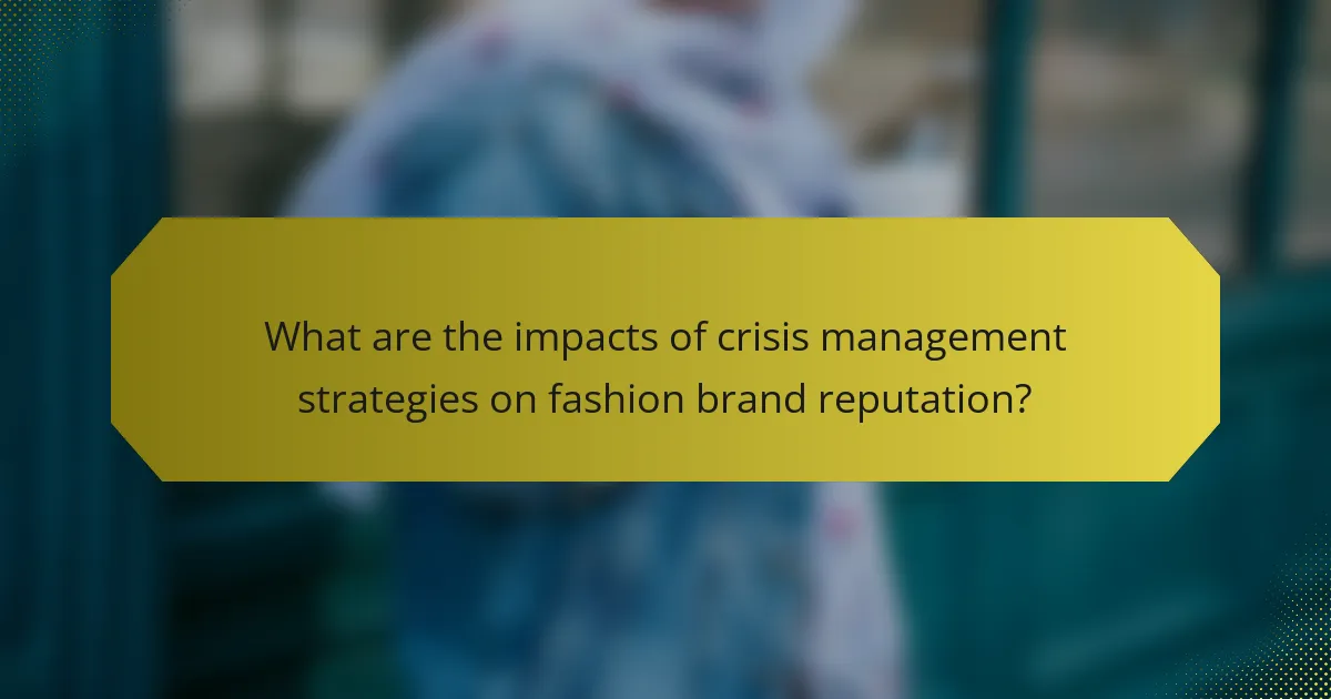 What are the impacts of crisis management strategies on fashion brand reputation?