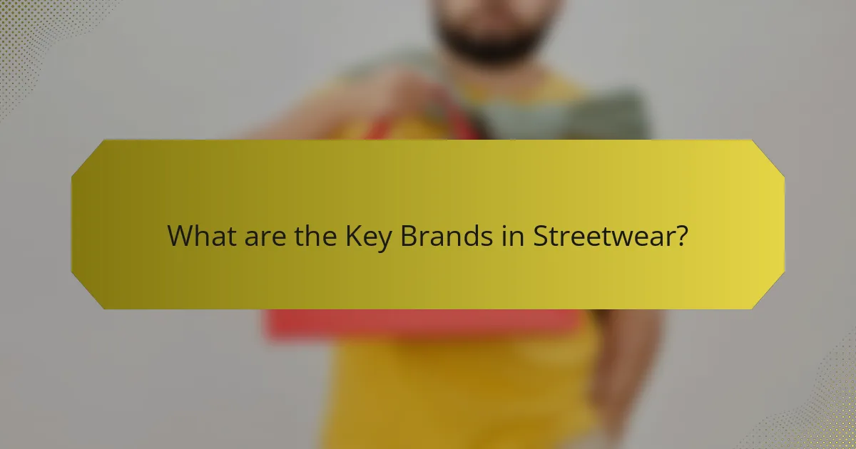 What are the Key Brands in Streetwear?