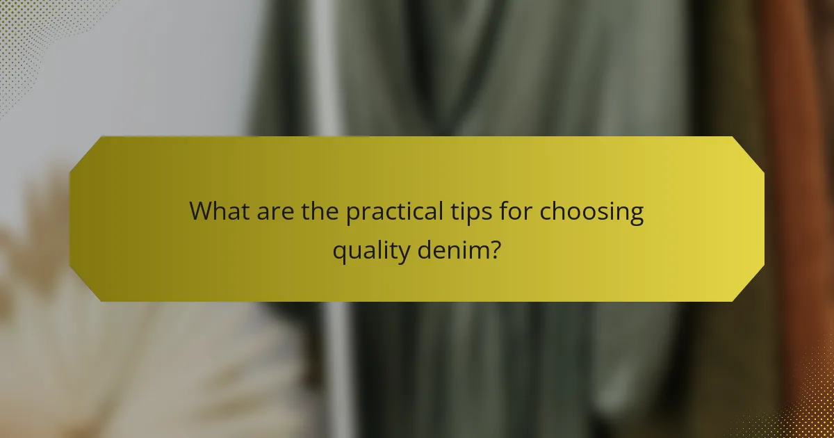 What are the practical tips for choosing quality denim?