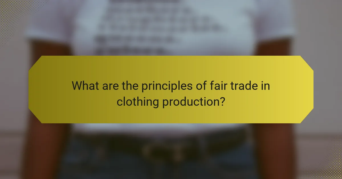 What are the principles of fair trade in clothing production?