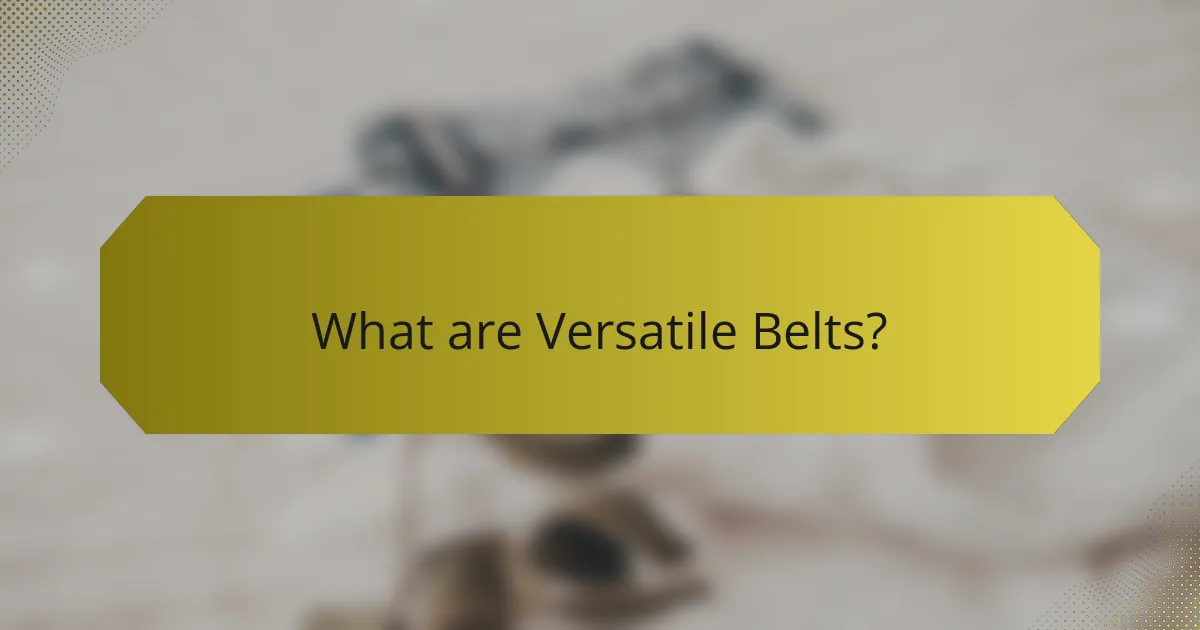 What are Versatile Belts?