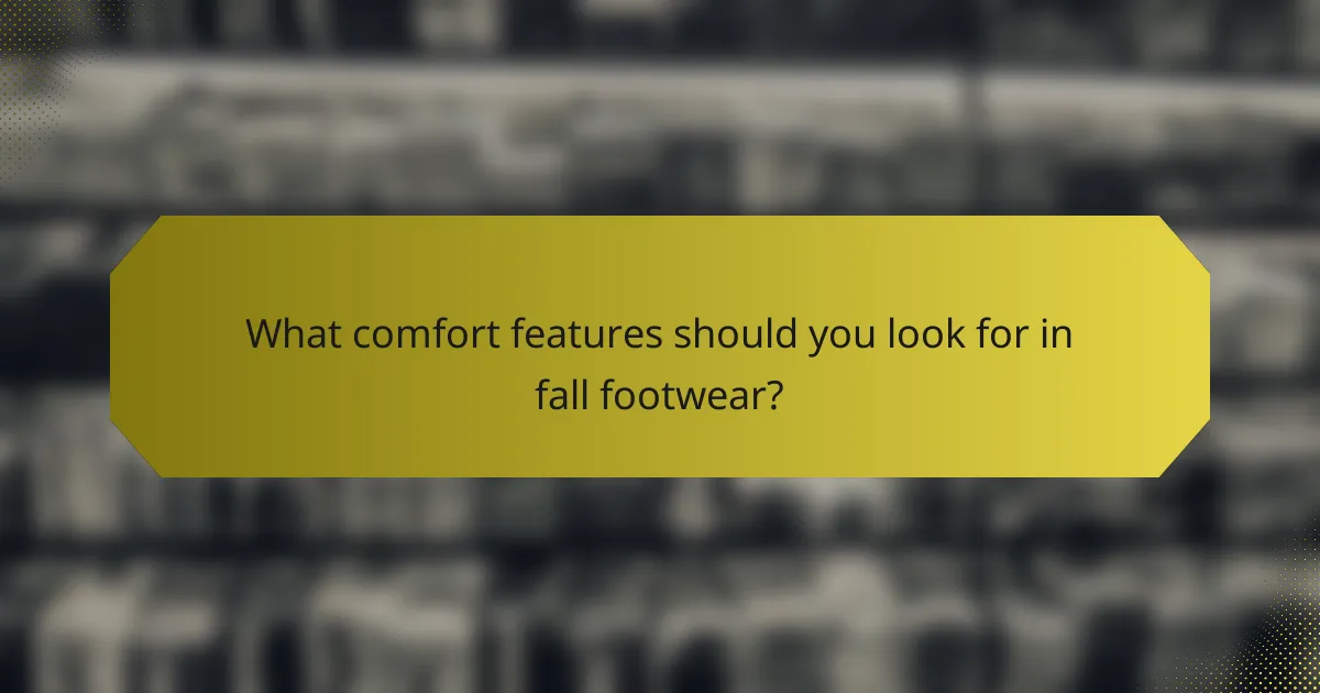 What comfort features should you look for in fall footwear?