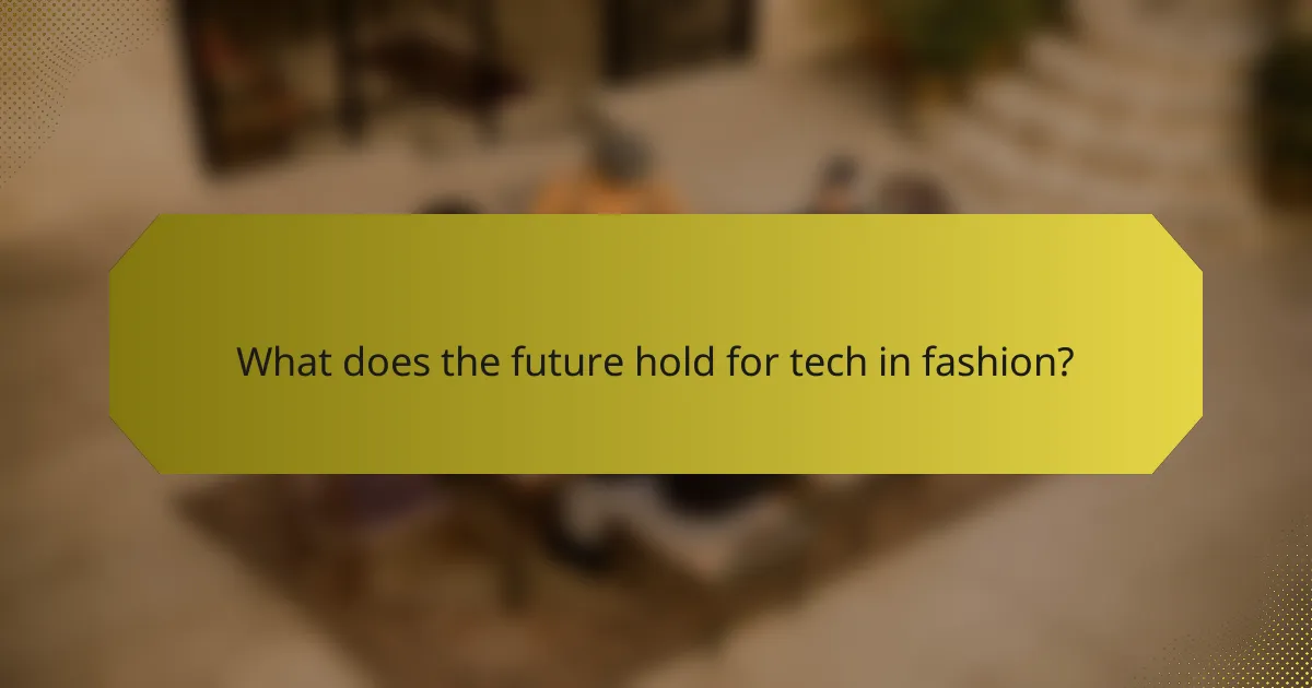 What does the future hold for tech in fashion?