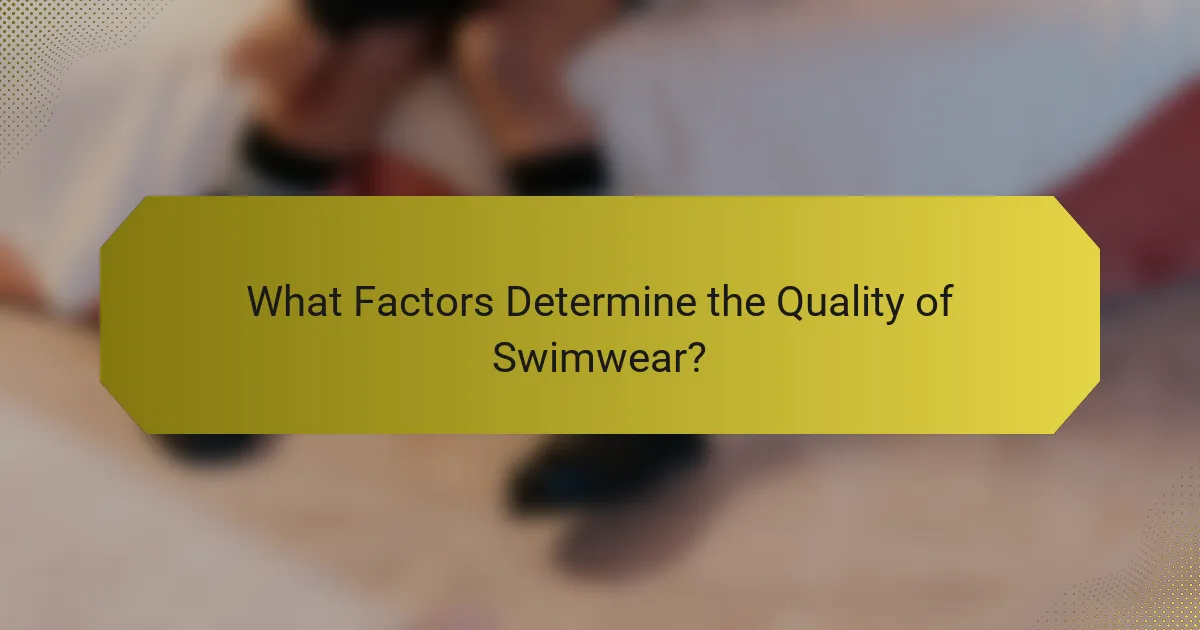 What Factors Determine the Quality of Swimwear?