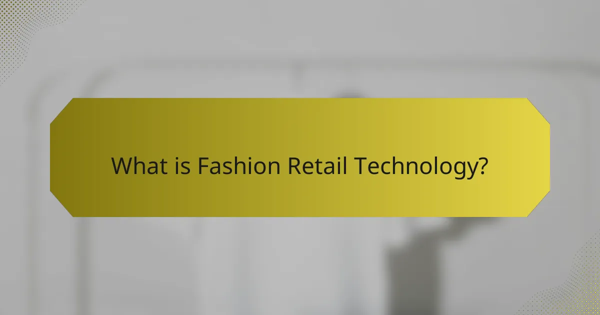 What is Fashion Retail Technology?