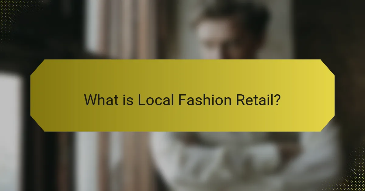 What is Local Fashion Retail?