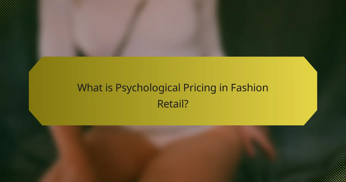 What is Psychological Pricing in Fashion Retail?