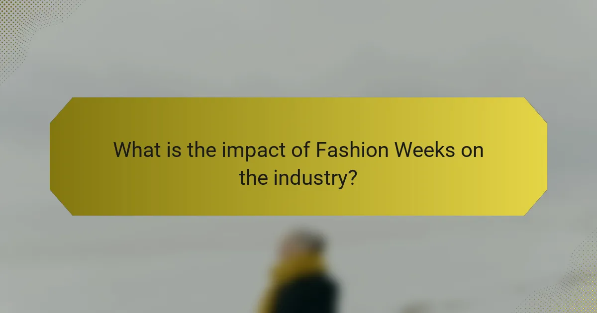 What is the impact of Fashion Weeks on the industry?