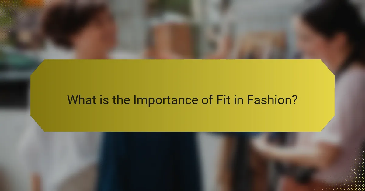 What is the Importance of Fit in Fashion?