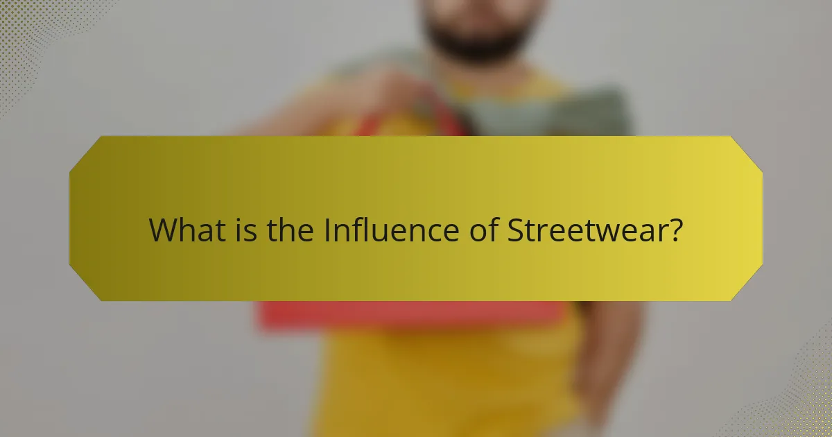 What is the Influence of Streetwear?