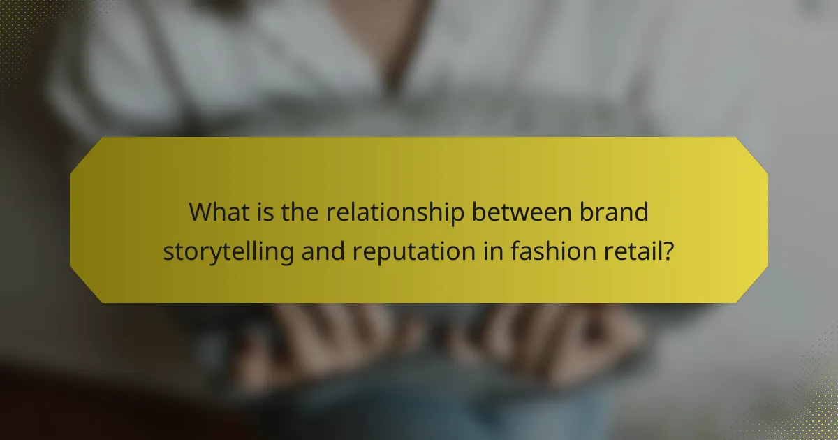 What is the relationship between brand storytelling and reputation in fashion retail?