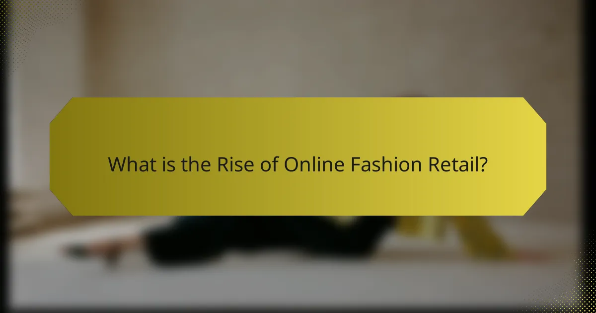 What is the Rise of Online Fashion Retail?