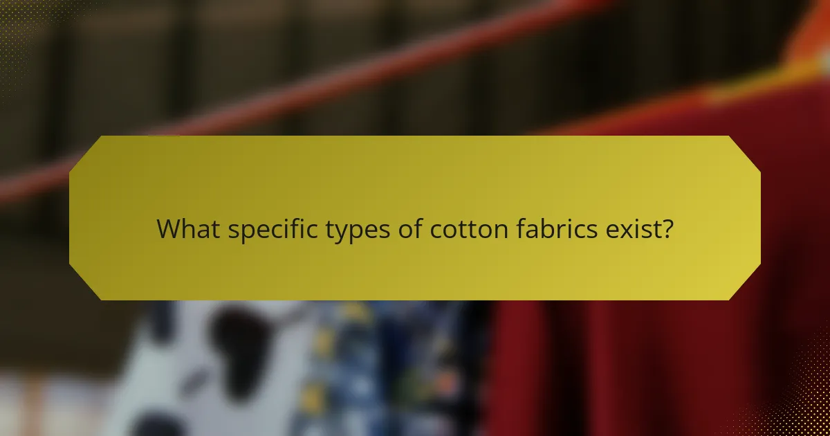 What specific types of cotton fabrics exist?